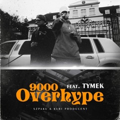Szpaku & Kubi Producent -Overhype9000 (Feat.Tymek )