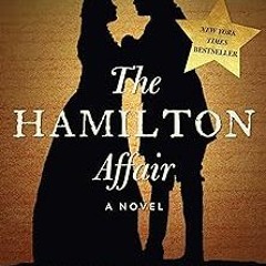 The Hamilton Affair: A Novel BY Elizabeth Cobbs (Author) =Document! Full Book