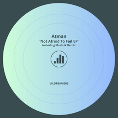 PREMIERE: Atman - Not Afraid To Fail  [LIL Dream]
