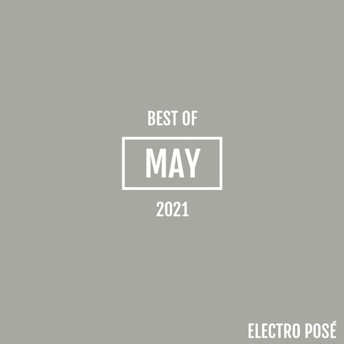 Electro Posé l Best Of May 2021
