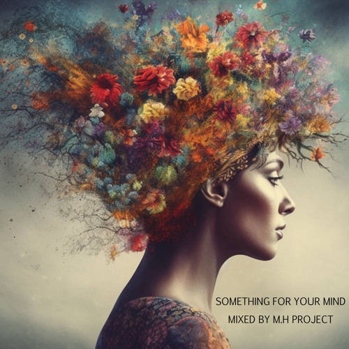 Something For Your Mind (Mixed by M.H PROJECT)