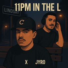 11pm in the L (feat. JYRO)