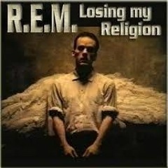 LOOSING MY RELIGION