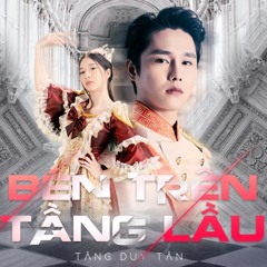 Tăng Duy Tân - Bên Trên Tầng Lầu (WOLFBUI Remix)