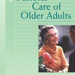 ⚡Read✔[PDF]  Pastoral Care of Older Adults (Creative Pastoral Care and Counselin