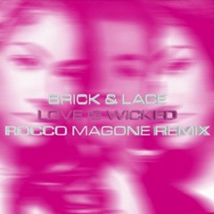 Brice & Lace - Love Is Wicked (Rocco Magone Remix)