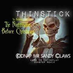 The Nightmare Before Christmas. Kidnap Mr Sandy Claws - KoRn vs VoicePlay THINSTICK REMIX 2021