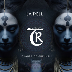 𝐏𝐑𝐄𝐌𝐈𝐄𝐑𝐄: La'Dell - Chants of Chennai [Tibetania Orient]