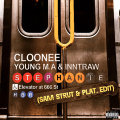 Cloonee, Young M.A. & InntRaw - Stephanie (Sam Strut x PLAT. Edit) - FREE DOWNLOAD