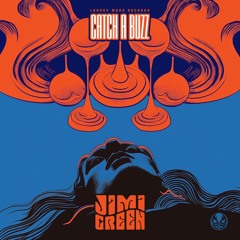 Jimi Green - Catch A Buzz | OUT NOW on Looney Moon Records