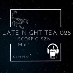 Late Night Tea 025 (Scorpio SZN Mix)