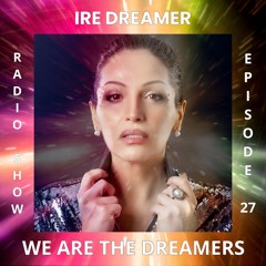 My "We are the Dreamers" radio show episode 27