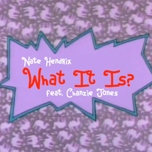 What It Is feat. (Chanzie Jones)