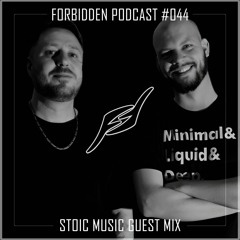 Forbidden Podcast #044 - Stoic Music Guest Mix