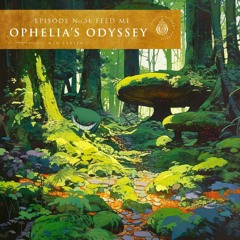 Ophelia's Odyssey #34 - Feed Me DJ Mix