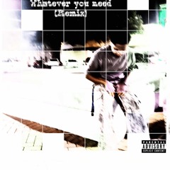 Whateveryouneed (remix)