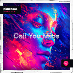 Kidd Kaos - Call You Mine [Out Now]