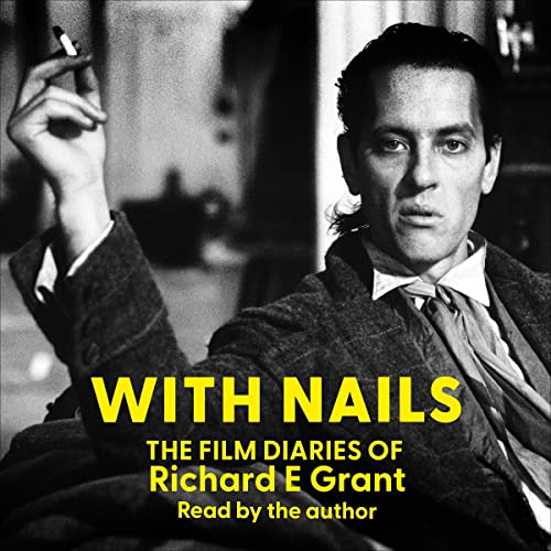 free EBOOK 💖 With Nails: The Film Diaries of Richard E. Grant by  Richard E. Grant,R