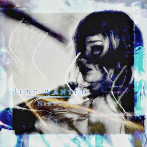 Nixyy - Just Wanted