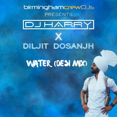 WATER (DESI MIX) | Diljit Dosanjh | DJ Harry | Birmingham Crew DJs | 2025 Punjabi Remix