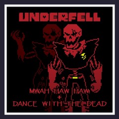 MWAH HAW HAW! + Dance With The Dead - Underfell