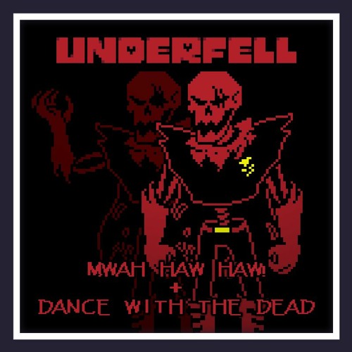 MWAH HAW HAW! + Dance With The Dead - Underfell