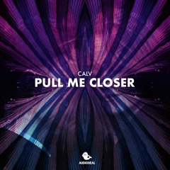 CALV - Pull Me Closer