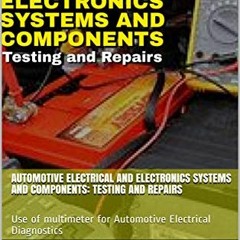 ACCESS [EBOOK EPUB KINDLE PDF] Automotive Electrical and Electronics Systems and Components: Testing