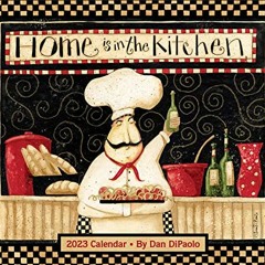 Open PDF Home Is in the Kitchen 2023 Deluxe Wall Calendar by  Dan DiPaolo