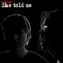 She Told Me (Prod. GAXILLIC)