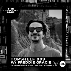 The Library LMD Presents Topshelf 009 w/ Freddie Gracie