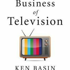 Download PDF The Business of Television - Ken Basin