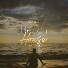 CLASSIC BEACH HOUSE TRIXTAPE