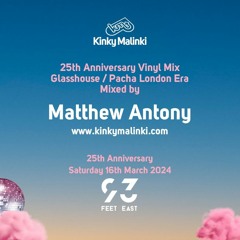 Kinky Malinki Glasshouse / Pacha London Era mixed by Matthew Antony