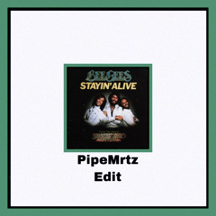 Bee Gees - Stayin Alive (Pipemrtz Edit)