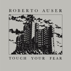 LUN09 - Roberto Auser - Touch Your Fear Snippets
