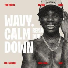 WAVY. - CALM DOWN ( REMA DUB )