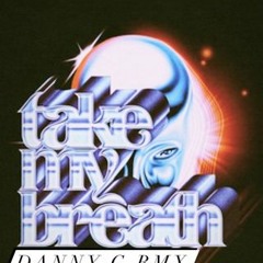 The Weeknd - Take My Breath (Danny G RMX)