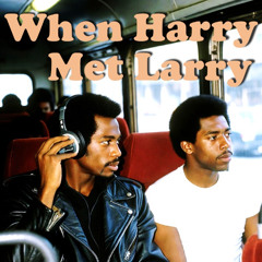 When Harry Met Larry