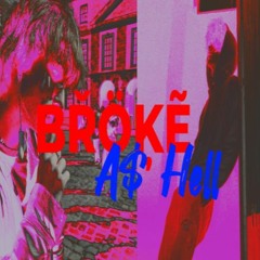 Broke A$ Hell (feat. B NIX)
