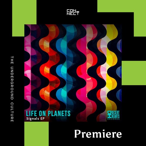 PREMIERE: Life on Planets - Signals (Byron the Aquarius Remix) [Desert Hearts]