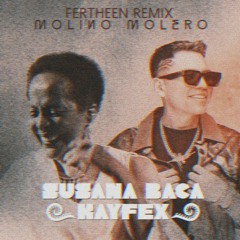 Susana Baca & Kayfex - Molino Molero (FERTHEEN Extended Remix) FREE DOWNLOAD