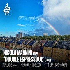 Nicola Mannini pres. Double Espressoul EP. 010 @ AAJA Radio