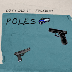 Poles ft. fuckiggy