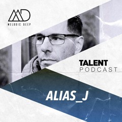 MELODIC DEEP TALENT PODCAST #100 | ALIAS_J