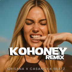 KOHONEY (Afrohouse)  - Grisana x Casanova Beatz