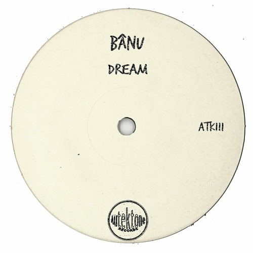 ATK111 - BâNU "Dream" (Original Mix)(Preview)(Autektone Records)(Out Now)
