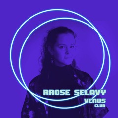Vénus Club 1st Anniversary Podcasts - Rrose Sélavy