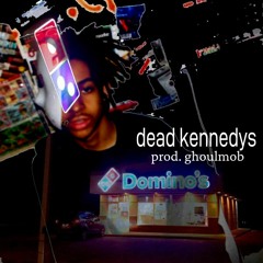 dead kennedys (prod. ghoulmob) [ON ALL PLATS]