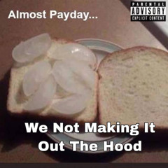 We Not Making It Out The Hood (prod by Troy SFN)